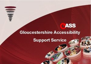 ASS Gloucestershire Accessibility Support Service ASS A sustainable