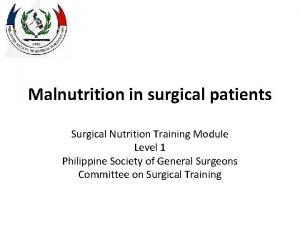 Malnutrition in surgical patients Surgical Nutrition Training Module