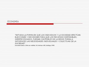 ECONOMIA ESTUDIA LA FORMA EN QUE LOS INDIVIDUOS