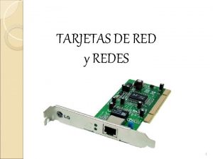 TARJETAS DE RED y REDES 1 TARJETA DE