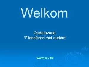 Welkom Ouderavond Filosoferen met ouders www ccv be