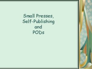 Small Presses SelfPublishing and PODs Which is the