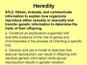 Heredity S 7 L 3 Obtain evaluate and