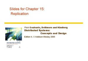 Slides for Chapter 15 Replication From Coulouris Dollimore