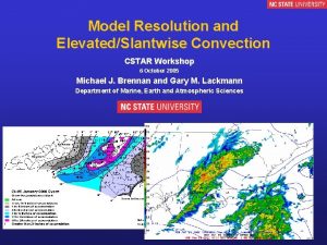 Model Resolution and ElevatedSlantwise Convection CSTAR Workshop 6