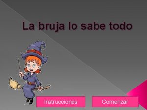 La bruja lo sabe todo Instrucciones Comenzar Instrucciones