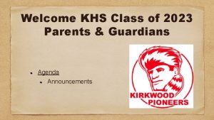 Welcome KHS Class of 2023 Parents Guardians Agenda