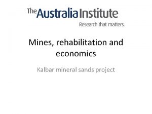 Mines rehabilitation and economics Kalbar mineral sands project