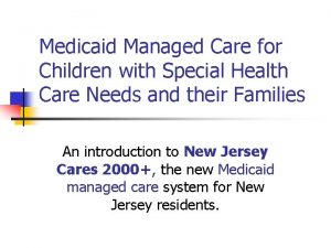 Medicaid Managed Care for Children with Special Health