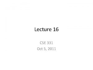 Lecture 16 CSE 331 Oct 5 2011 Announcement