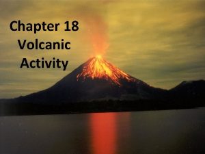Chapter 18 Volcanic Activity Section 18 1 Magma