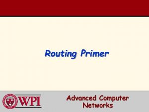 Routing Primer Advanced Computer Networks Routing Outline Overview