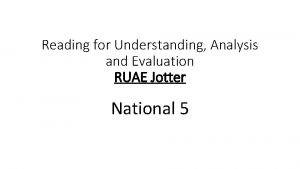 Reading for Understanding Analysis and Evaluation RUAE Jotter