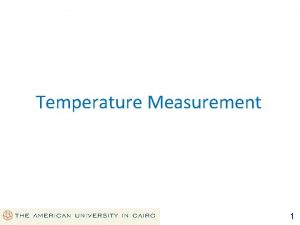 Temperature Measurement 1 How to measure temperature Temperature