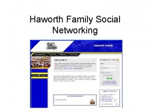 Haworth Family Social Networking Why family networking Keep