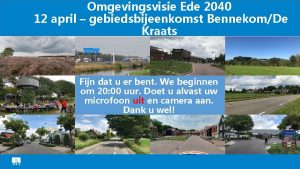 Omgevingsvisie Ede 2040 12 april gebiedsbijeenkomst BennekomDe Kraats