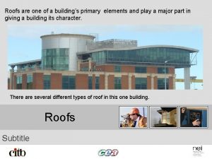 Roofs are one of a buildings primary elements