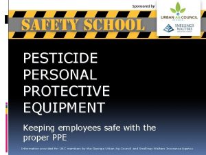 PESTICIDE PERSONAL PROTECTIVE EQUIPMENT Keeping employees safe with