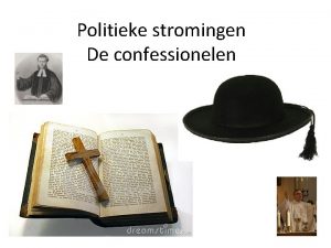 Politieke stromingen De confessionelen Christelijke emancipatiebeweging Rond 1870