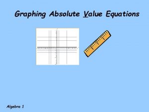 Graphing Absolute Value Equations Algebra 1 Graphs of