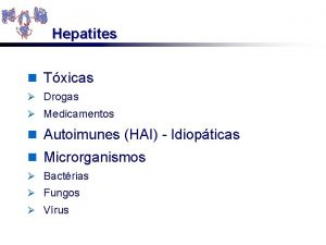 Hepatites n Txicas Drogas Medicamentos n Autoimunes HAI