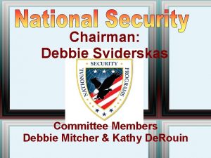 Chairman Debbie Sviderskas Committee Members Debbie Mitcher Kathy