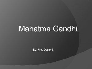 Mahatma Gandhi By Riley Dorland Video http www