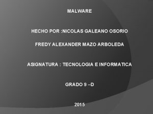 MALWARE HECHO POR NICOLAS GALEANO OSORIO FREDY ALEXANDER