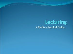 Lecturing A Bluffers Survival Guide Thinking What is