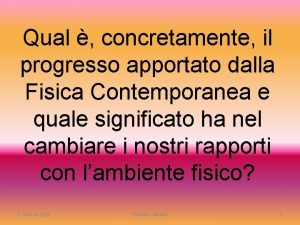 Qual concretamente il progresso apportato dalla Fisica Contemporanea