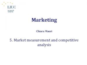 Marketing Chiara Mauri 5 Market measurement and competitive
