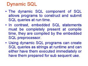 Dynamic SQL The dynamic SQL component of SQL