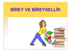 BREY VE BREYSELLK Birey Canl nsan Kltrlenmi bir