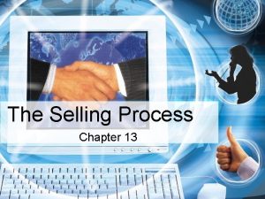 The Selling Process Chapter 13 The Selling Sales