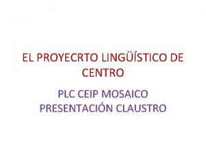 EL PROYECRTO LINGSTICO DE CENTRO PLC CEIP MOSAICO