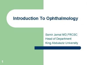 Introduction To Ophthalmology Samir Jamal MD FRCSC Head