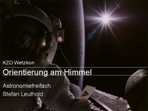 KZO Wetzikon Orientierung am Himmel Astronomiefreifach Stefan Leuthold