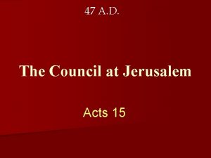 47 A D The Council at Jerusalem Acts