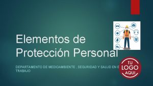 Elementos de Proteccin Personal DEPARTAMENTO DE MEDIOAMBIENTE SEGURIDAD