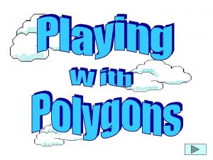 These are polygons These are not polygons What