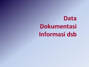 Data Dokumentasi Informasi dsb Istilah yang sering beririsan