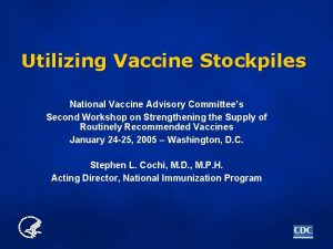 Utilizing Vaccine Stockpiles National Vaccine Advisory Committees Second
