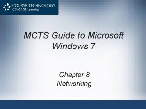 MCTS Guide to Microsoft Windows 7 Chapter 8