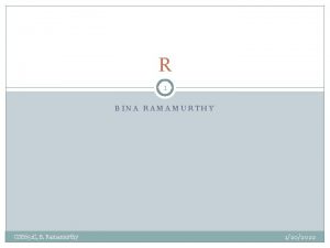 R 1 BINA RAMAMURTHY CSE 651 C B