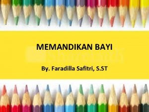 MEMANDIKAN BAYI By Faradilla Safitri S ST PENGERTIAN