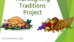 Thanksgiving Traditions Project HYLTON PHOTO CLUB What to