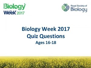 Biology Week 2017 Quiz Questions Ages 16 18