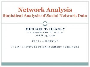 Network Analysis Statistical Analysis of Social Network Data