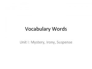 Vocabulary Words Unit I Mystery Irony Suspense Words