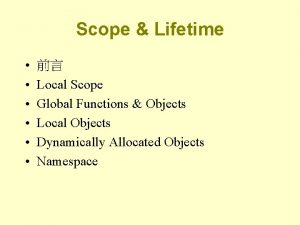 Scope Lifetime Local Scope Global Functions Objects Local